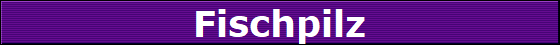 Fischpilz